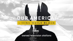 Promotional image for new ABC docuseries, "Our America. Living while black."